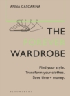 The Forever Wardrobe : Find your style. Transform your clothes. Save time and money. - Book
