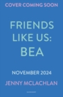 Friends Like Us: Bea - Book