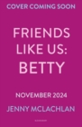Friends Like Us: Betty - Book