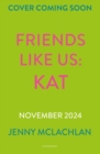 Friends Like Us: Kat - Book