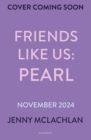 Friends Like Us: Pearl - Book