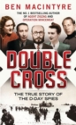 Double Cross : The True Story of The D-Day Spies - Book