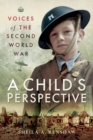 Voices of the Second World War : A Child's Perspective - eBook