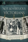 Not So Virtuous Victorians - Book