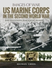 US Marine Corps in the Second World War : Rare Photographs from Wartime Archives - Book