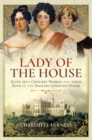 Lady of the House : Elite 19th Century Women and their Role in the English Country House - eBook