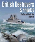 British Destroyers and Frigates : The Second World War and After - Book