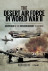 The Desert Air Force in World War II : Air Power in the Western Desert, 1940-1942 - eBook