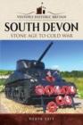 Visitors' Historic Britain: South Devon : Stone Age to Cold War - Book