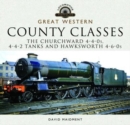 Great Western, County Classes : The Churchward 4-4-0 Tender, 4-4-2 Tanks and Hawksworth and 4-6-0 Tender Class - Book