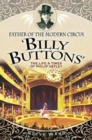 Father of the Modern Circus 'Billy Buttons' : The Life & Times of Philip Astley - Book