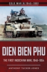 Dien Bien Phu : The First Indo-China War, 1946-1954 - eBook