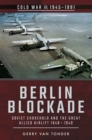 Berlin Blockade : Soviet Chokehold and the Great Allied Airlift 1948-1949 - eBook
