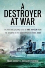 A Destroyer at War : The Fighting Life and Loss of HMS Havock from the Atlantic to the Mediterranean 1939-42 - Book