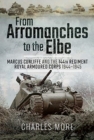 From Arromanches to the Elbe : Marcus Cunliffe and the 144th Regiment Royal Armoured Corps 1944-1945 - Book