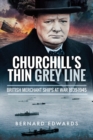 Churchill's Thin Grey Line : British Merchant Ships at War 1939-1945 - eBook