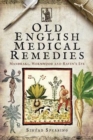 Old English Medical Remedies : Mandrake, Wormwood and Raven's Eye - Book