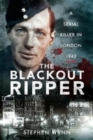 The Blackout Ripper : A Serial Killer in London 1942 - Book