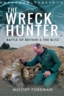 The Wreck Hunter : Battle of Britain & The Blitz - eBook