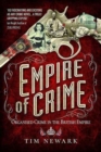 Empire of Crime : Organised Crime in the British Empire - Book