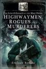 The Lives and Exploits of the Most Noted Highwaymen, Rogues and Murderers - Book