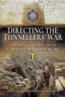Directing the Tunnellers' War : The Tunnelling Memoirs of Captain H Dixon MC RE - Book