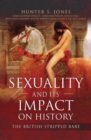 Sexuality and Its Impact on History : The British Stripped Bare - eBook