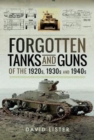 Forgotten Tanks and Guns of the 1920s, 1930s, and 1940s - Book
