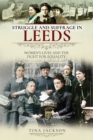 Struggle and Suffrage in Leeds : Women's Lives and the Fight for Equality - eBook