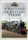 A Pageant of British Steam : Steam Preservation in the 21st Century - eBook