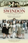 Struggle and Suffrage in Swindon : Women's Lives and the Fight for Equality - eBook
