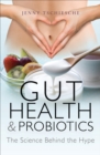 Gut Health & Probiotics : The Science Behind the Hype - eBook