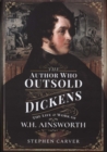 The Author Who Outsold Dickens : The Life and Work of W H Ainsworth - Book