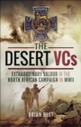 The Desert VCs : Extraordinary Valour in the North African Campaign in WWII - eBook