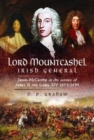 Lord Mountcashel: Irish Jacobite General : Justin MacCarthy in the service of James II and Louis XIV, 1673-1694 - Book
