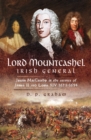 Lord Mountcashel, Irish General : Justin MacCarthy in the Service of James II and Louis XIV, 1673-1694 - eBook