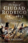 The Sieges of Ciudad Rodrigo 1810 and 1812 : The Peninsular War - Book