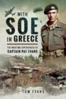 With SOE in Greece : The Wartime Experiences of Captain Pat Evans - Book