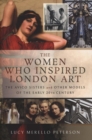 The Women Who Inspired London Art : The Avico Sisters and Other Models of the Early 20th Century - Book