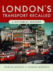 London's Transport Recalled : A Pictorial History - Book