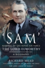 'SAM' Marshal of the Royal Air Force the Lord Elworthy : A Biography - eBook