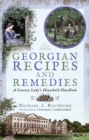 Georgian Recipes and Remedies : A Country Lady's Household Handbook - eBook