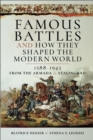 Famous Battles and How They Shaped the Modern World, 1588-1943 : From the Armada to Stalingrad - eBook