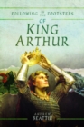 Following in the Footsteps of King Arthur - Book