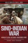 Sino-Indian War : Border Clash: October-November 1962 - eBook
