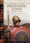 Armies of the Hellenistic States 323 BC to AD 30 : History, Organization and Equipment - Book