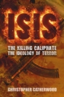 ISIS: The Killing Caliphate : The Ideology of Terror - Book