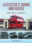 Leicester's Trams and Buses : 20th Century Landmarks - Book