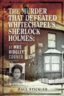 The Murder that Defeated Whitechapel's Sherlock Holmes : At Mrs Ridgley's Corner - Book