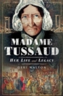 Madame Tussaud : Her Life and Legacy - Book